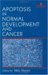  Apoptosis in Normal Development and Cancer