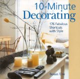 10-Minute Decorating : 176 Fabulous Shortcuts With Style [Click for larger image]