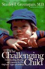 The Challenging Child : Understanding, Raising, and Enjoying the Five "Difficult" Types of Children [Click for larger image]