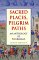 Sacred Places, Pilgrim Paths : An Anthology of Pilgrimage cover