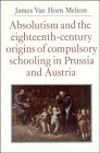 Absolutism and the Eighteenth-Century Origins of Compulsory Schooling in Prussia and Austria [Click for larger image]