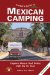 Traveler's Guide to Mexican Camping : Explore Mexico And Belize With Your RV or Tent cover