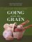 Going With the Grain : A Wandering Bread Lover Takes a Bite Out of Life cover