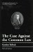 The Case Against the Common Law cover