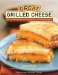 Great Grilled Cheese : 50 Innovative Recipes for Stovetop, Grill and Sandwich Maker cover