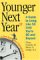  Younger Next Year: A Guide To Living Like 50 Until You're 80 And Beyond
