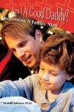 Am I A Good Daddy? : Becoming A Family Man [Click for larger image]