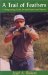 A Trail of Feathers : A Shotgunning Guide for the Hunter and Shooter cover