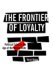 The Frontier Of Loyalty: Political Exiles In The Age Of The Nation-state