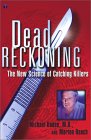 Dead Reckoning : The New Science of Catching Killers [Click for larger image]