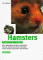  Hamsters: How to Care for Them, Feed Them, and Understand Them