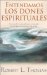 Entendamos Los Dones Espirituales/Understanding Spiritual Gifts : UN Estudio Versiculo Por Versiculo De Primera Corintios 12 Al 14 cover