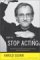  How to Stop Acting