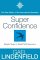 Super Confidence : Simple Steps to Build Self-Assurance cover