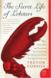 The Secret Life Of Lobsters : How Fishermen And Scientists Are Unraveling The Mysteries Of Our Favorite Crustacean [Click for larger image]