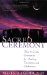 Sacred Ceremony : How to Create Ceremonies for Healing Transitions and Celebrations cover