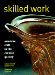 Skilled Work : American Craft in the Renwick Gallery, National Museum of American Art, Smithsonian Institution cover