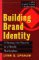 Building Brand Identity : A Strategy for Success in a Hostile Marketplace cover