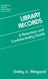 Library Records : A Retention and Confidentiality Guide [Click for larger image]