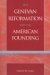  Genevan Reformation And The American Founding