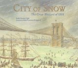 City of Snow : The Great Blizzard of 1888 [Click for larger image]