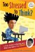 Too Stressed to Think? : A Teen Guide to Staying Sane When Life Makes You Crazy cover