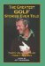 The Greatest Golf Stories Ever Told : Thirty Amazing Tales from the Links cover