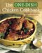 The One-dish Chicken Cookbook : Featuring 120 Soups, Stews, Casseroles, Roasts, and More From Around the World cover