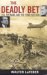 The Deadly Bet : LBJ, Vietnam, And The 1968 Election cover