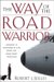 The Way of the Road Warrior : Lessons in Business And Life from the Road Most Traveled cover