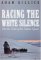 Racing The White Silence : On The Trail Of The Yukon Quest cover