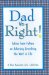 Dad Was Right! : Advice from Fathers on Achieving Everything You Want in Life cover
