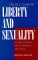 Liberty and Sexuality : The Right to Privacy and the Making of Roe V. Wade cover