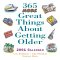  365 More Great Things About Getting Older 2001 Calendar