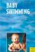 Baby Swimming : Parent-Child-Swimming During the First Year of Life in Theory and in Practice cover