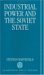 Industrial Power and the Soviet State cover