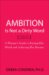  Ambition Is Not a Dirty Word: A Woman's Guide to Earning Her Worth and Achieving Your Dreams