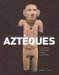 Azteques : La Collection De Sculptures Du Musee Du Quai Branly cover