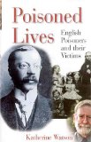 Poisoned Lives : English Poisoners and their Victims [Click for larger image]