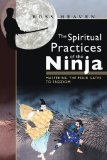 The Spiritual Practices of the Ninja : Mastering the Four Gates to Freedom [Click for larger image]