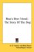 Man's Best Friend : The Story of the Dog cover