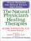 The Natural Physician's Healing Therapies: Proven Remedies That Medical Doctors Don't Know