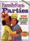 Family Fun Parties : 100 Party Plans for Birthdays, Holidays & Every Day cover