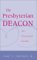 The Presbyterian Deacon : An Essential Guide cover