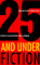 25 And Under/Fiction cover