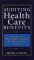 Auditing Health Care Benefits : How to Manage Costs and Minimize Risk cover