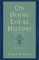 On Doing Local History : Reflections on What Local Historians Do, Why, and What It Means cover