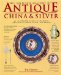 The Bulfinch Anatomy of Antique China & Silver : An Illustrated Guide to Tableware, Identifying Period, Detail, and Design cover