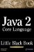 Java 2 Core Language : Little Black Book cover