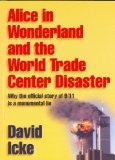 Alice in Wonderland and the World Trade Center Disaster : Why the Official Story of 9/11 Is a Monumental Lie [Click for larger image]